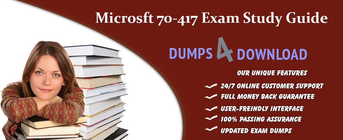 2018  Valid Microsoft  70-417 Dumps Questions - Microsoft  70-417 Braindumps RealExamDumps